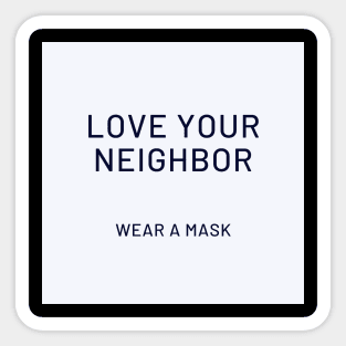 Love Your Neighbor, Wear a Mask 2 Sticker